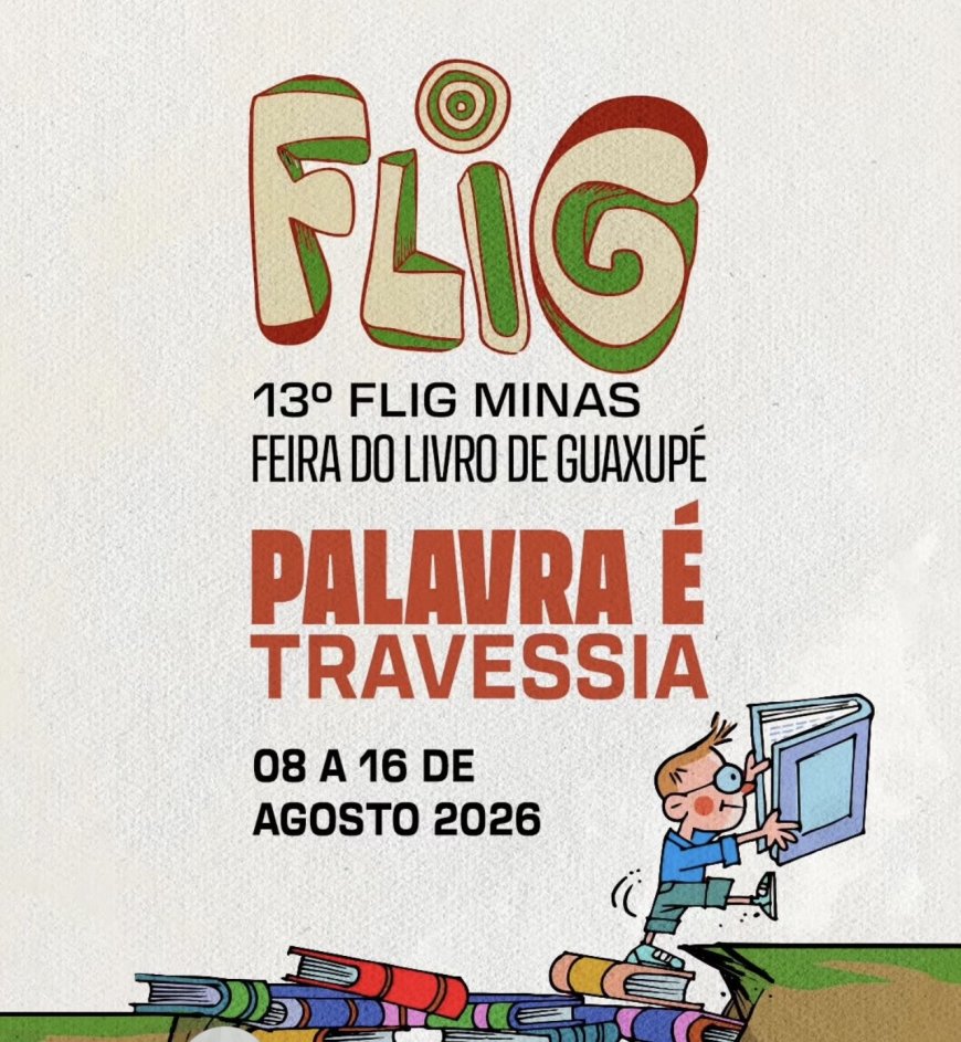 13ª FLIG MINAS: Guaxupé se transforma na capital da Literatura Mineira com o tema "Palavra é Travessia"